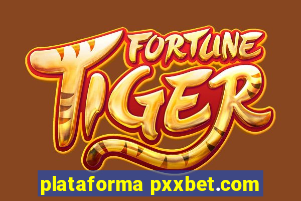 plataforma pxxbet.com